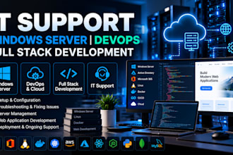 provide IT support, windows server, devops and full stack development
