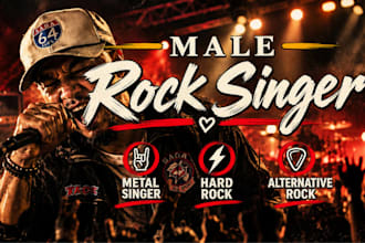 be your male rock singer for hard rock metal alternative and melodic rock