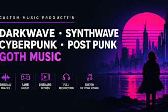 produce custom darkwave synthwave cyberpunk, post punk, goth music