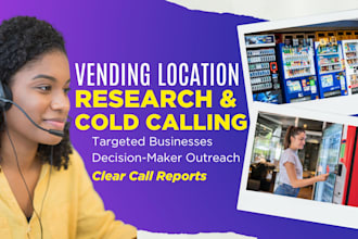 research vending machine locations and do cold calling