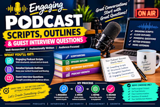 write engaging podcast scripts, outlines and guest interview questions