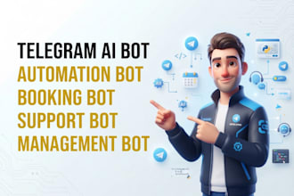 develop telegram ai automation bot, management bot, booking bot and support bot