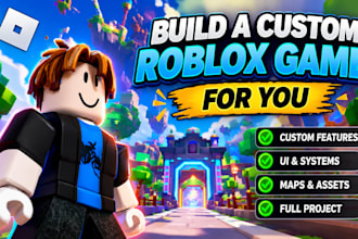 build a custom roblox game for you