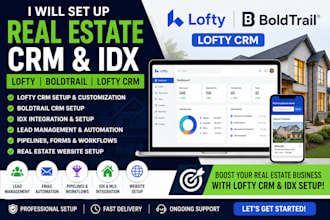 setup lofty crm, boldtrail crm, idx, real estate website and automation