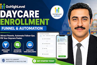 build a gohighlevel daycare enrollment funnel and automation