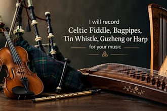 record celtic fiddle, bagpipes, tin whistle, harp or guzheng for your music