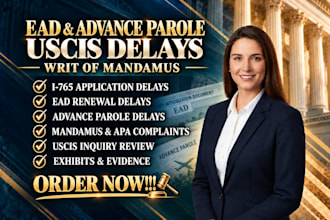 be your immigration lawyer for writ of mandamus, i765, ead, and advance parole