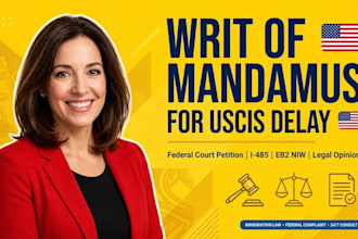 prepare a writ of mandamus complaint for uscis immigration delay