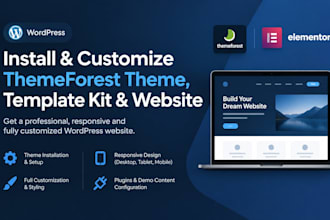 install and customize themeforest theme, wordpress template kit and website