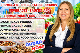 formulate shelf stable snacks, beverages, sauces  and commercial food products
