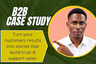 write a b2b case study that builds buyer trust and supports sales