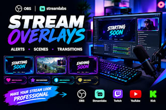 setup your professioonal stream overlays , alerts, scen es and transition