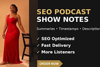 write SEO podcast show notes, timestamps, summaries and descriptions