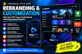 professionally rebrand  iptv android app with admin panel