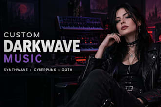 produce custom darkwave synthwave cyberpunk, post punk, goth music