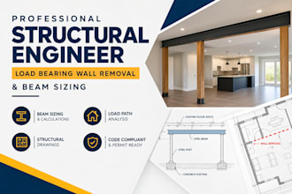 be your structural engineer for load bearing wall removal and beam sizing