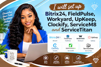 set up bitrix24 fieldpulse workyard upkeep clockify servicem8 servicetitan CRM