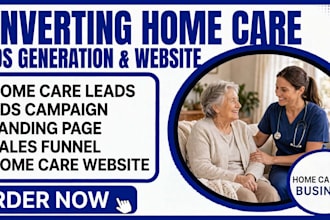create home care leads, home care landing page, home care website elderly care