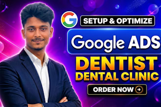 build targeted google ads campaigns for dental and medical clinics
