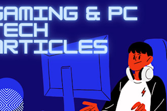 write SEO blog posts and articles on gaming and PC tech