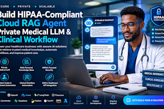 build hipaa compliant cloud rag agent, private medical llm clinical workflow