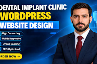 design a high converting wordpress website for dental implant clinics, vertinary