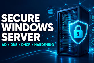 set up a secure windows server with active directory, dns and dhcp