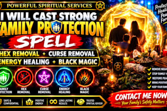 cast strong family protection spell hex curse removal energy healing third party