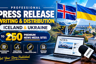 write and distribute iceland and ukraine press releases to 250 premium news site