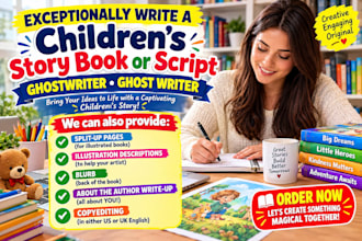 exceptionally write a childrens story book or script ghostwriter ghost writer