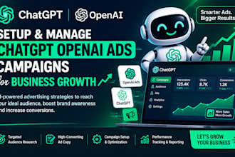setup and manage chatgpt openai ads campaigns for business growth
