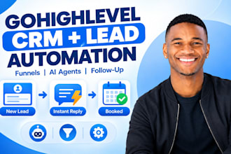 build gohighlevel CRM, lead follow up automation, funnels and ai agents
