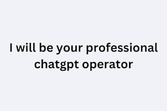 professionally be your chatgpt operator