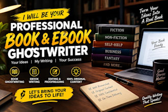 be your professional book and ebook ghostwriter