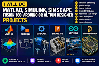 make matlab, simulink, simscape, fusion 360, arduino or altium designer projects