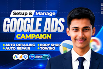setup google ads for auto detailing, auto repair,  body shop, and towing service
