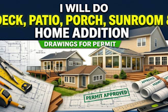 do deck, porch, patio, sunroom, and home addition drawings for permit
