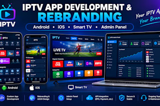 develop or rebrand your iptv app for android ios and smart tv with admin panel