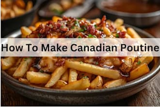 guide you to make the ultimate canadian poutine