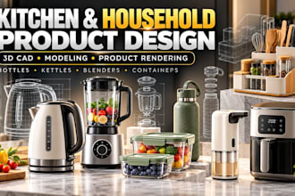 design and 3d model your kitchen or household product bottle kettle blender cad