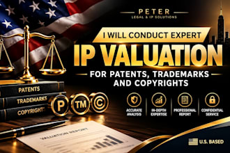 conduct expert IP valuation for patents, trademarks and copyrights
