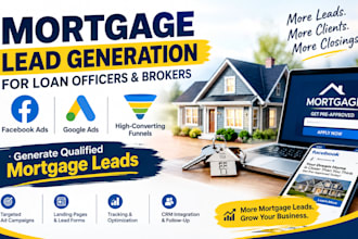 generate mortgage leads for loan officers using facebook and google ads
