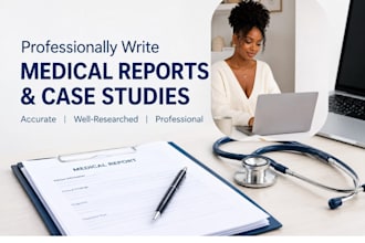 professionally write medical reports and case studies