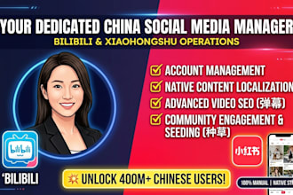 be your china social media manager for bilibili SEO and xiaohongshu marketing