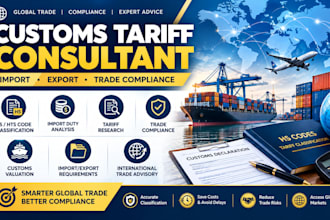 be your customs tariff consultant for import export trade compliance advisory