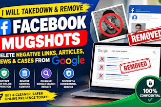 takedown remove facebook mugshots delete negative links articles google search