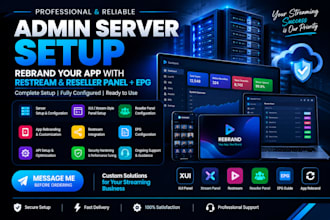setup your admin server, rebrand your app, with restream and reseller panel epg
