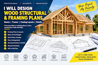 design wood structural plans, framing layouts, beams, trusses and details