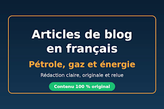 write SEO blog articles in french on oil, gas and energy