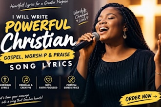 write powerful christian ,gospel, worship and praise song lyrice